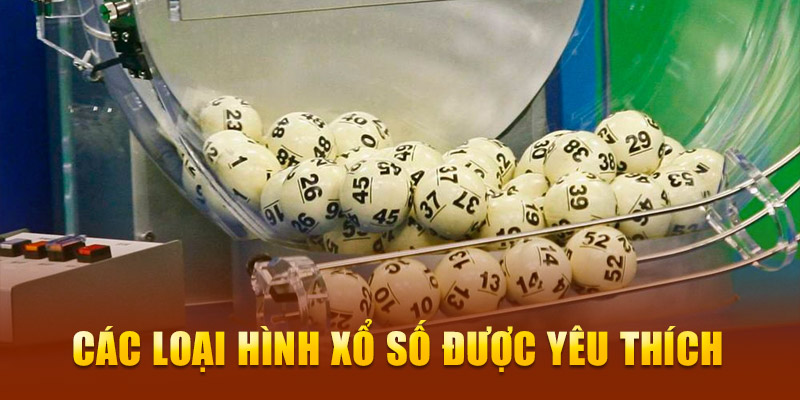 Các loại hình xổ số được yêu thích